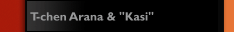 T-chen Arana & "Kasi" 
