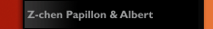 Z-chen Papillon & Albert